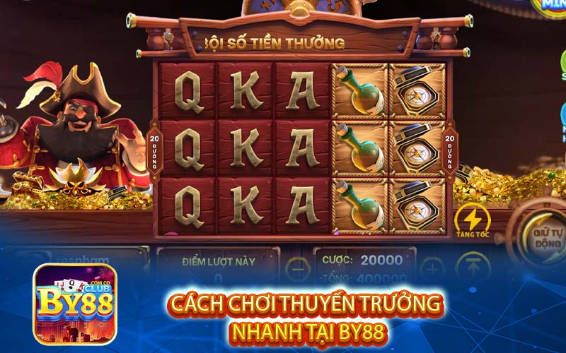 Cách chơi thuyến trưởng
 nhanh tại BY88