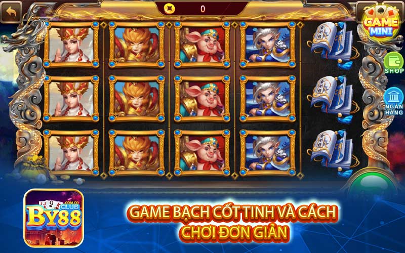 Game bạch cốt tinh và cách chơi đơn giản