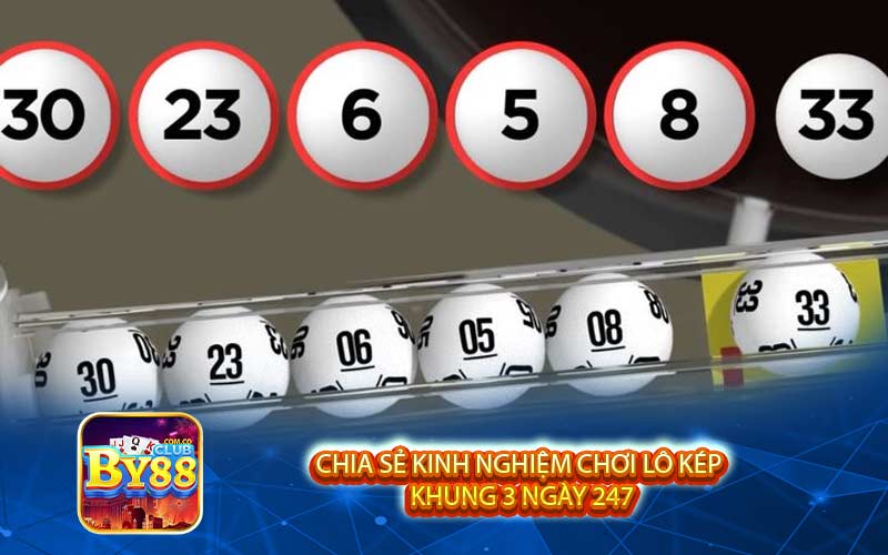 Chia sẻ kinh nghiệm chơi lô kép khung 3 ngày 247