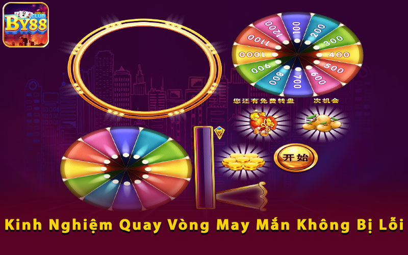 Kinh-Nghiem-Quay-Vong-May-Man-Khong-Bi-Loi