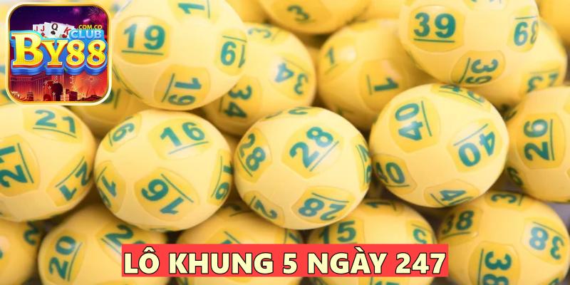 Lô Khung 5 Ngày 247